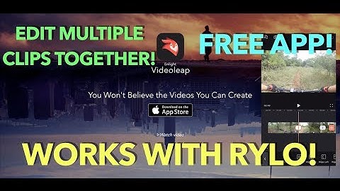 Editing Multiple Rylo Clips Together With Videoleap | Rylo Tips
