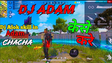 ||REAL DJ ADAM|| How to add Alok skill in DJ Adam #Djadam #Djalok @Badge 99