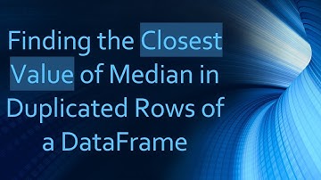 Finding the Closest Value of Median in Duplicated Rows of a DataFrame