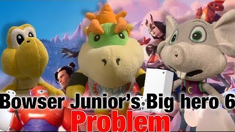 SML Movie: Bowser Junior’s Big Hero 6 Problem