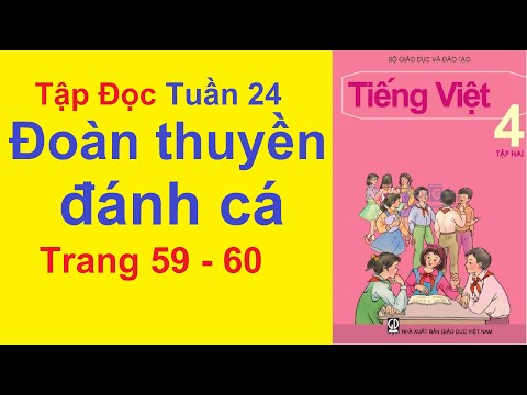 Video Tiếng Việt Lớp 4 Tuần 24 Tập Đọc - Đoàn Thuyền Đánh Cá... - youtube