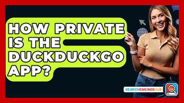 How Private Is The DuckDuckGo App? - SearchEnginesHub.com
