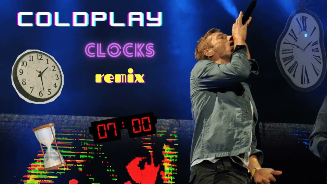 🎼⏰ COLDPLAY CLOCKS 💽 House Remix YouTube