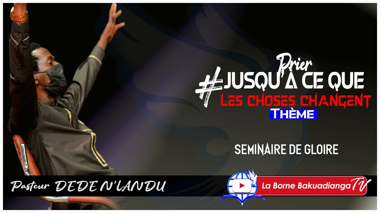 Pst. DEDE N'LANDU dans Priez jusqu'à ce que les choses changent au séminaire de Gloire 2021.