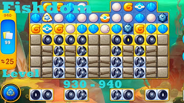 Fishdom Level 930 - 940 HD Walkthrough | 3 - match game | playgame | ios | android | pc | app