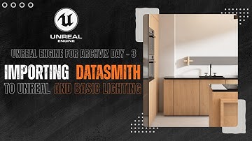 Unreal Engine 5 Architecturale Visualisatie — Datasmith-bestanden importeren en verlichting inste...