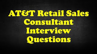 AT&T Retail Sales Consultant Interview Questions