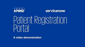 Demo of KPMG Patient Registration enabled by ServiceNow