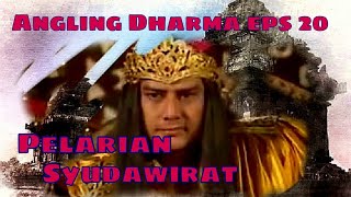 Angling Dharma Episode 20 - Pelarian Syudawirat