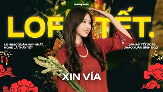 Nhạc Tết Lofi Chill 2026 - XIN VÍA - Tuyển Tập Nhạc Xuân Nghe Là Thấy Tết Cận Kề