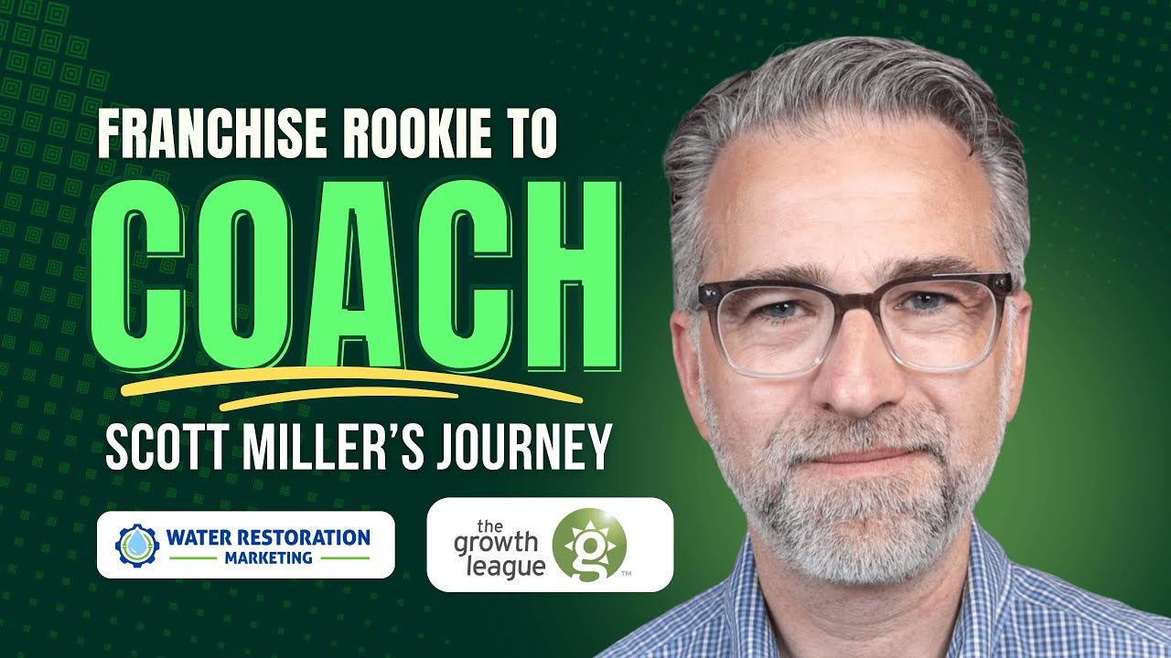 From Franchise Rookie to Industry Coach: Restoration Journey with Scott Miller of The Growth League