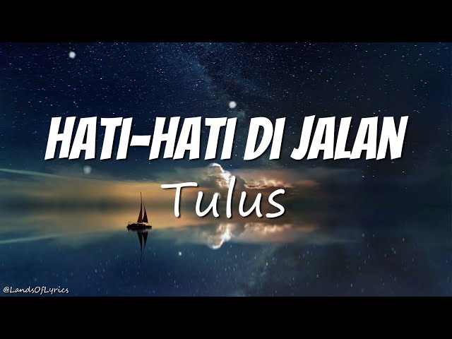 Hati-Hati Di Jalan - Tulus (Lyrics) class=