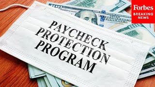 Democrats And Republicans Discuss PPP Loan Forgiveness