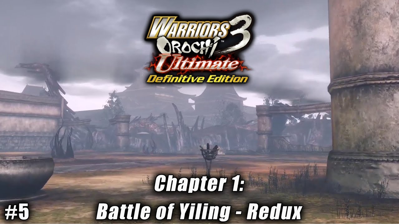 Warriors Orochi 3 Ultimate: Story Gameplay Part #5 - Chapter 1: Battle of Yiling REDUX [1080p 60FPS]