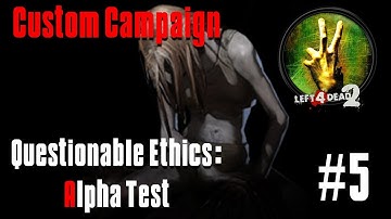 L4D2 Custom Campaign: Questionable Ethics Alpha Test | Part 5