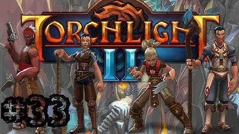 Torchlight II - Walkthrough - Part 33 - A Shallow Grave - Gameplay Playthrough