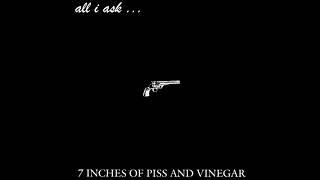All I Ask - 7 Inches of Piss and Vinegar [Full Album]