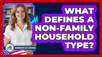 What Defines A Non-Family Household Type?