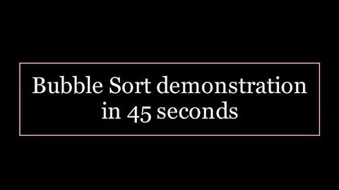 Bubble Sort Demonstration in 45 Seconds