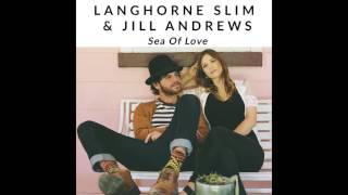 Video thumbnail of "Jill Andrews & Langhorne Slim - Sea of Love (Official Audio)"
