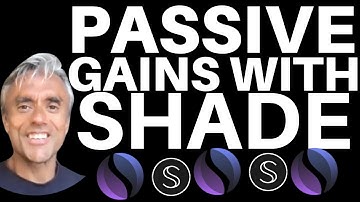 PASSIVE INCOME GAINS WITH SHADE PROTOCOL - WHAT LIES AHEAD?
