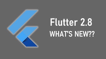 Everything you need to know about Flutter 2.8