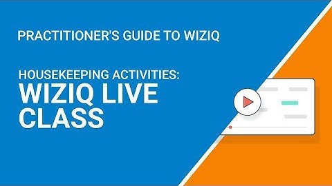 Help Guide: Housekeeping Activities in WizIQ Virtual Classroom