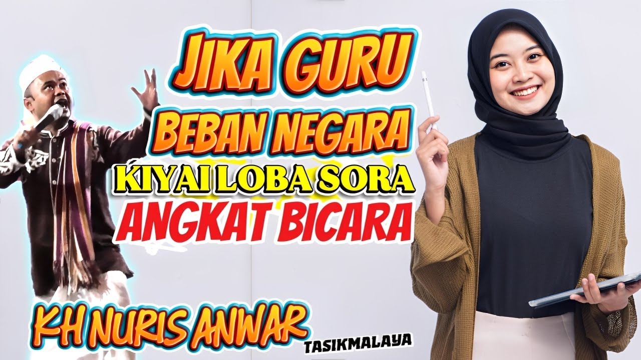 GURU BEBAN NEGARA, KIYAI LOBA SORA ANGKAT BICARA,KH NURIS ANWAR TASIKMALAYA