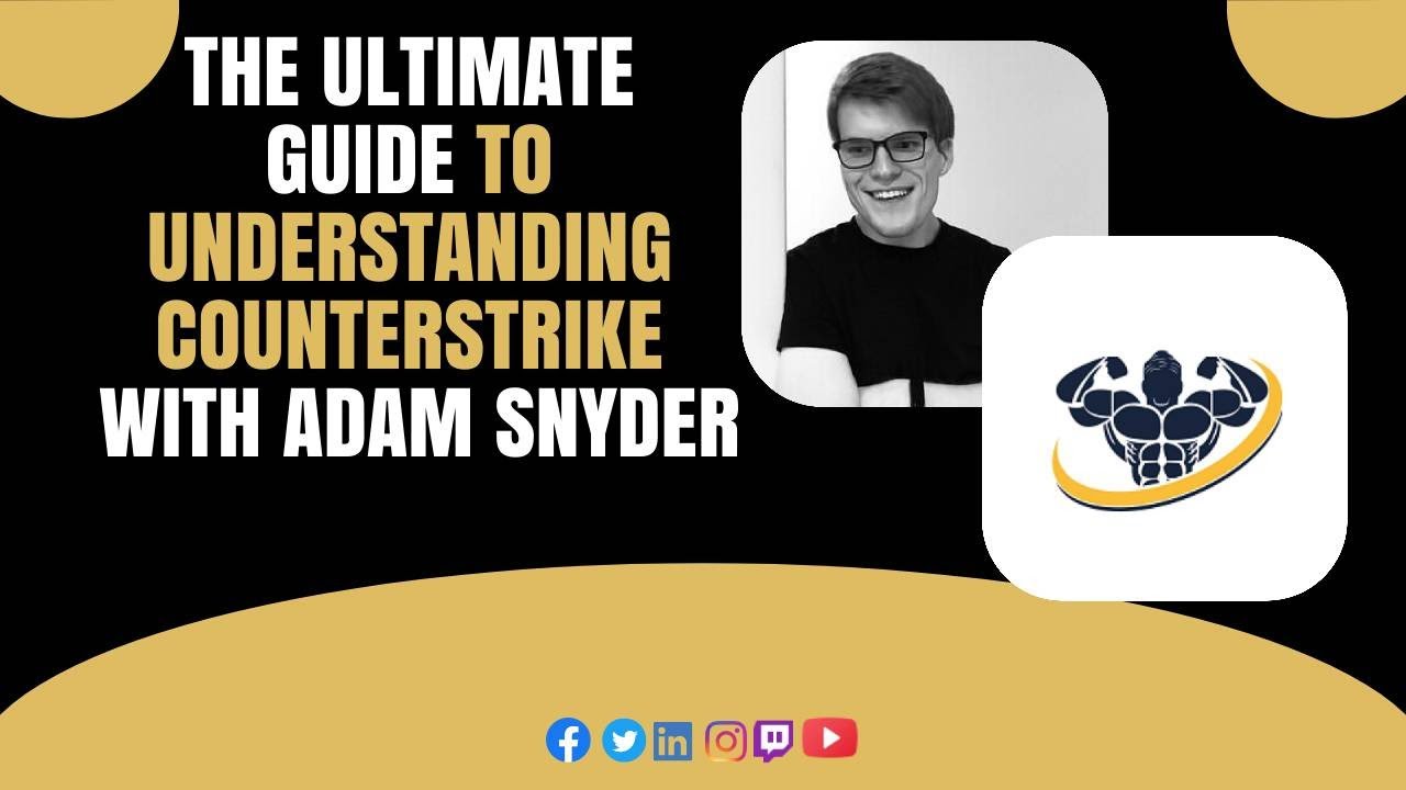 The ultimate guide to understanding Counterstrike With Adam Snyder | CrazyFitnessGuy
