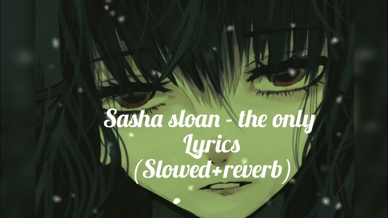 slowed+reverb /// the only lyrics by Sasha sloan #sasha sloan #lonely music