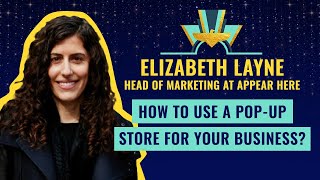 How to use a pop-up store for your business? By Elizabeth Layne from Appear Here