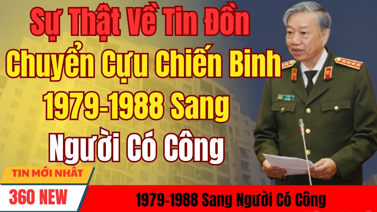 Sự Thật Về Tin Đồn Chuyển Cựu Chiến Binh 1979–1988 Sang Người Có Công