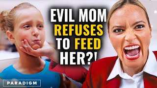 Evil Mom Refuses To Feed Her Daughter