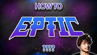 HOW TO @EpticOfficial