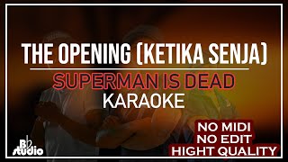 Karaoke The Opening (Ketika Senja) - Superman Is Dead   lirik [NO MIDI, NO EDIT, HQ]