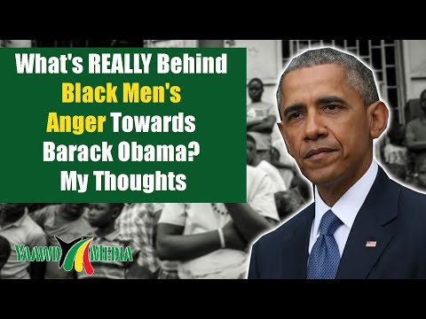 What's REALLY Behind Black Men's Anger Towards Barack Obama? My Thoughts