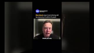 Elon Musk Says AI Driving Could Take Over Roads Within 10 Years