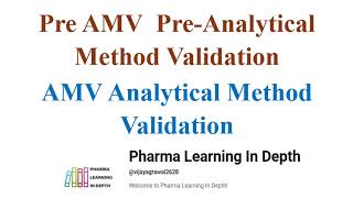 Pre AMV  Pre Analytical Method Validation AMV Analytical Method Validation