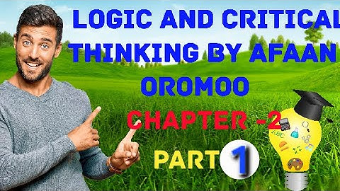 FRESHMAN LOGIC AND CRITICAL THINKING CHAPTER 2 PART 1 BY AFAN OROMO 