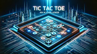 Tic Tac Toe An AI Challenge - Can You Beat the Machine?