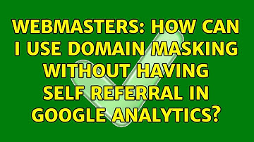 Webmasters: How can I use domain masking without having self referral in Google Analytics?