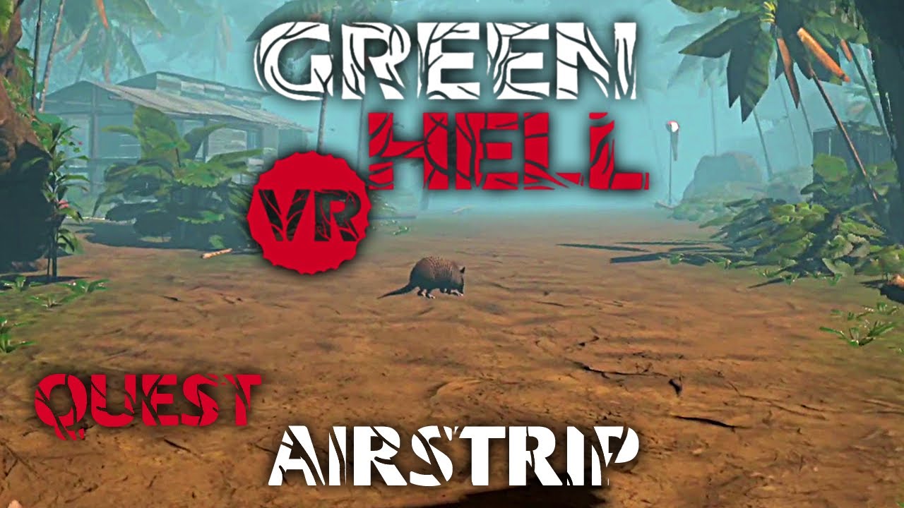 Green Hell VR Quest Day 9 The Airstrip YouTube