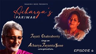 Acharya Pariwar Ep.6 I Jayati Chakraborty I Acharya Jayanta Bose I Ami Moner Kobat