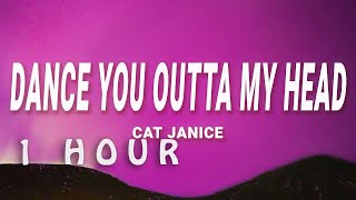 [ 1 HOUR ] Cat Janice - Dance You Outta My Head (Lyrics)