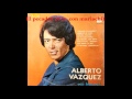 Alberto Vázquez Con Mariachi [Corazón Vagabundo] (Disco  20) 1973 Disco completo