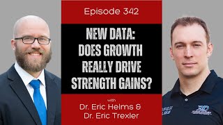 Ep 342 - New Data: Does Growth Really Drive Strength Gains?