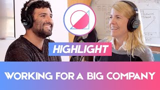 Anna Barber - What I Took Away From Working At A Big Company - Ep 002 Highlight