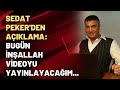 Sedat Peker'den açıklama: Bugün inşallah videoyu yayınlayacağım...