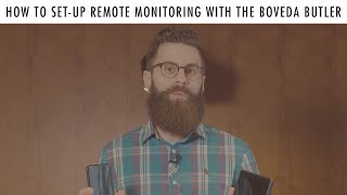 How to Set-Up Remote Monitoring with the Boveda Butler