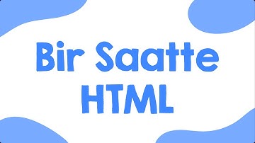 Bir Derste HTML  - 1 Saatte HTML | Hızlandırılmış HTML Dersi